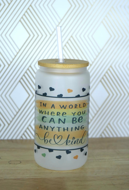 In a World, Be Kind Glass Tumbler